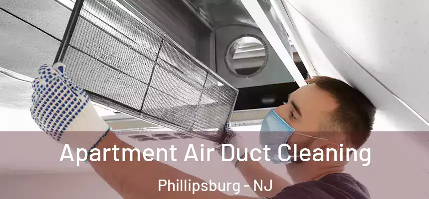  Apartment Air Duct Cleaning Phillipsburg - NJ