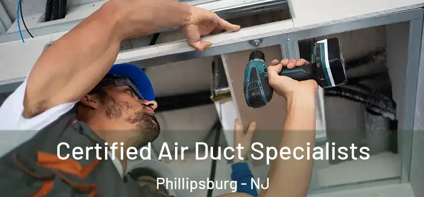  Certified Air Duct Specialists Phillipsburg - NJ