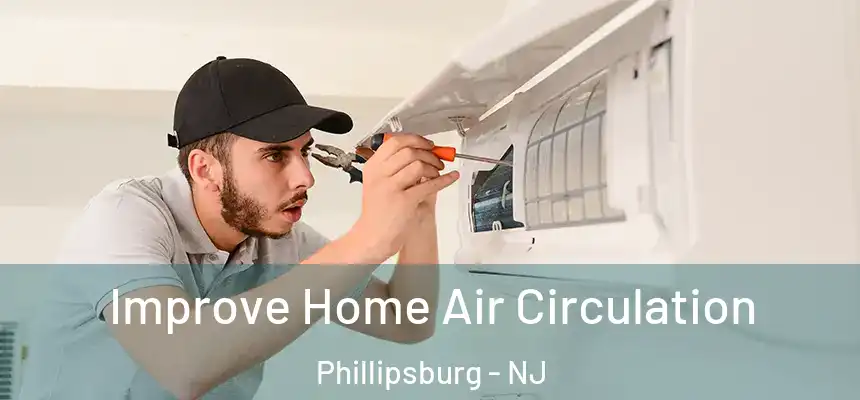  Improve Home Air Circulation Phillipsburg - NJ